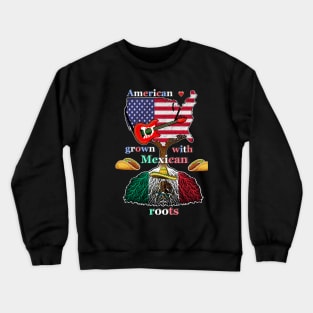 American grown with Mexican roots Crewneck Sweatshirt